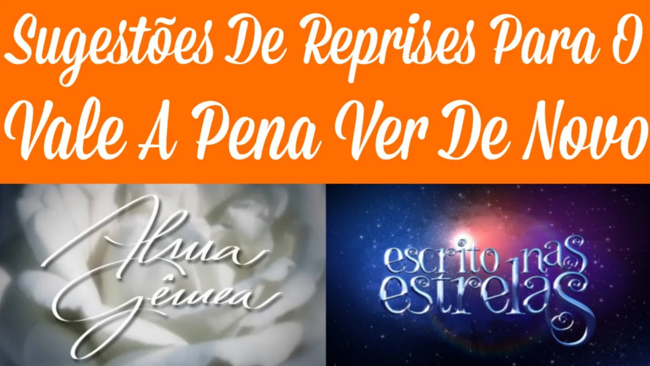 SUGESTÕES DE REPRISES PARA O VALE A PENA VER DE NOVO