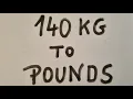 140 kg to pounds
