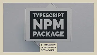 Initial Setup ESLint Prettier Git Hooks Building an NPM Package with TypeScript