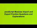 JavaScript Modules Import and Export Practice Questions and Explanations