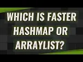 Which is faster HashMap or ArrayList