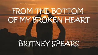 from the bottom of my broken heart britney spears lyrics 
