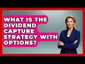 What Is The Dividend Capture Strategy With Options - Stock and Options Playbook