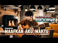 Download Lagu Maafkan aku,waktu || Lagu pop Melayu,syahdu,sangat menyentuh hati
