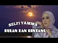 Download Lagu SELFI YAMMA BULAN DAN BINTANG (Cover)
