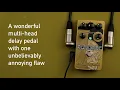 Catalinbread Echorec A wonderful multi-head delay pedal with one unbelievably annoying flaw