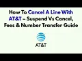 How To Cancel A Line With AT T - Suspend Vs Cancel Fees Number Transfer Guide
