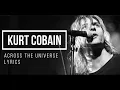 Kurt Cobain-Across the universe (Lyrics)