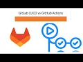 Gitlab CICD vs GitHub Actions
