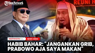 Habib Bahar bin Smith:“Jangankan GRIB, Prabowo Aja Saya Makan.”