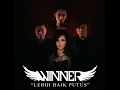 Download Lagu WINNER - LEBIH BAIK PUTUS (2014) (CD-RIP)