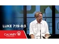 Luke 7 19-8 3 - Skip Heitzig