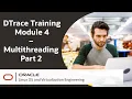 DTrace Training Module 4 - Multithreading Part 2