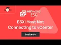 Lecture 4 VMware ESXi 8 x Host vCenter Connectivity Issues Troubleshooting Tutorials