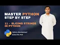 11 - String Slicing In Python Python Tutorials For Beginners Full Course in