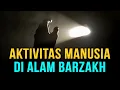 Download Lagu INILAH AKTIVITAS KEGIATAN MANUSIA KETIKA DI ALAM KUBUR BARZAH