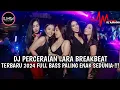 Download Lagu DJ PERCERAIAN LARA BREAKBEAT TERBARU 2024 FULL BASS PALING ENAK SEDUDIA!!!