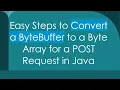 Easy Steps to Convert a ByteBuffer to a Byte Array for a POST Request in Java