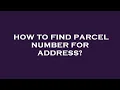 How to find parcel number for address