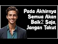 Jangan Khawatir, Semua Akan Baik-baik Saja || Cara Agar Hidup Tenang Dan Bahagia