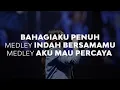 Download Lagu Bahagiaku Penuh medley Indah BersamaMu medley Aku Mau Percaya | Moment of Worship | GMS Church