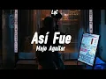 Así Fue (Letra/Lyrics) Majo Aguilar / Soy honesto con ella y contigo, a ella la quiero y a ti te he