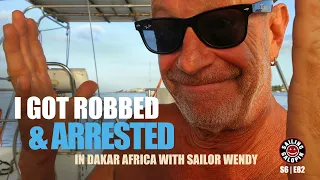 I Got Robbed & Arrested In Dakar Senegal | West Africa With Sailor Wendy | Season 6 | Episode 82