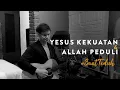 Download Lagu #SaatTeduh Yesus Kekuatan \u0026 Allah Peduli (Yeshua Abraham)