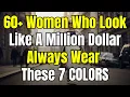 7 Colors That INSTANTLY Make Women Over 60 Look EXPENSIVE and Younger