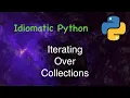 Idiomatic Python Iterating over Collections