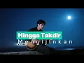 Download Lagu HINGGA TAKDIR MENGIJINKAN | 4TCHAN