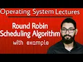 Round Robin Scheduling Algorithm in with example Operating System