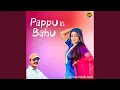 Lagu Pappu Ki Bahu