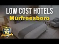 Top Hotels for Budget Travelers in Murfreesboro Cheap Hotels in Murfreesboro