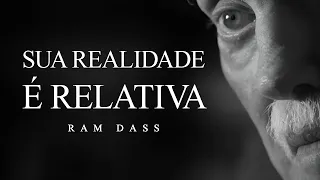 Ram Dass - Sua Realidade é Relativa