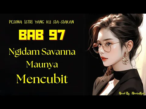 Download MP3 BAB 97 | PESONA  ISTRI YANG KU SIA-SIAKAN | NOVEL ROMANTIS TERBARU | KELUARGA | SELINGKUH