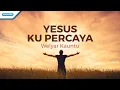 Download Lagu Yesus Ku Percaya - Welyar Kauntu (Official lyric video)
