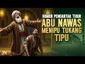 Download Lagu ABU NAWAS MENIPU TUKANG TIPU || CERITA LUCU PENGANTAR TIDUR