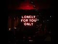 Lonely For You Only