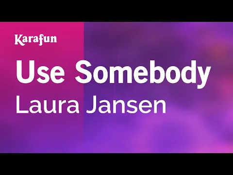 Download MP3 Use Somebody - Laura Jansen | Karaoke Version | KaraFun