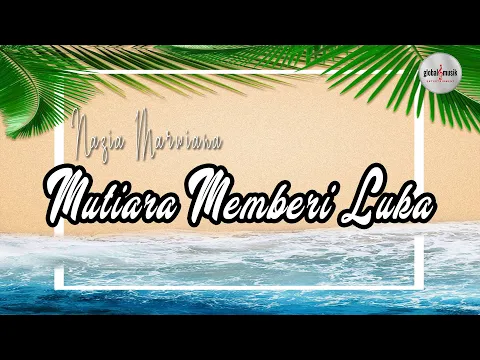 Download MP3 Nazia Marwiana - Mutiara Memberi Luka (Official Lyric)