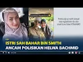Lagu Istri Sah Bahar Bin Smith Ancam Polisikan Helwa Bachmid Usai Ngaku Ditelantarkan Suaminya