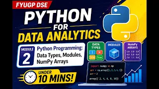 FYUGP DSE SEM 4 PYTHON FOR DATA ANALYTICS MODULE 2 Data Types Modules NumPy Arrays