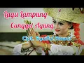Download Lagu #lagulampung #canggetagung #liriklagu Lagu Lampung | Cangget Agung - inan ari sungkai