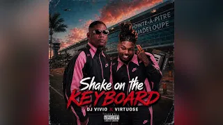 SHAKE ON THE KEYBOARD - DJ VIVIO FT VIRTUOSE  @Virtuoseeee