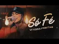 SÓ FÉ - Vitória Freitas