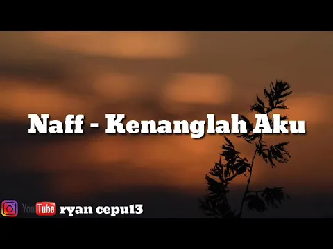 Download MP3 Naff - Kenanglah Aku (lirik)