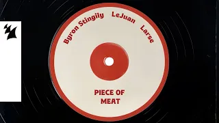 Byron Stingily x LeJuan X Larse - Piece Of Meat (Official Visualizer)