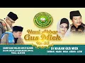 HAUL AKBAR GUS MIEK KE - 33 // SEMA'AN AL - QUR'AN DAN DZIKRUL GHOFILIN JANTIKO MANTAB