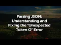Parsing JSON Understanding and Fixing the Unexpected Token O Error